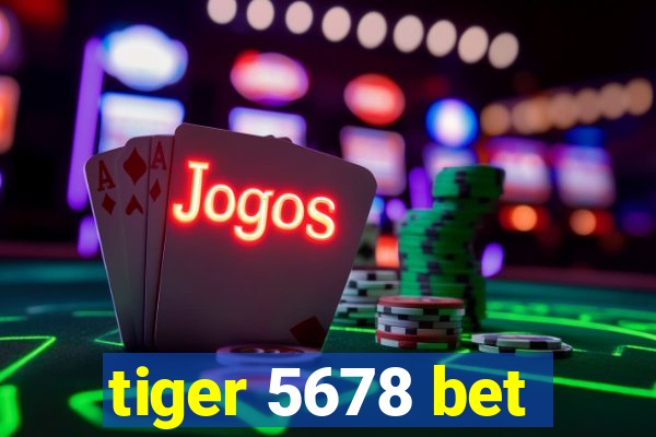 tiger 5678 bet